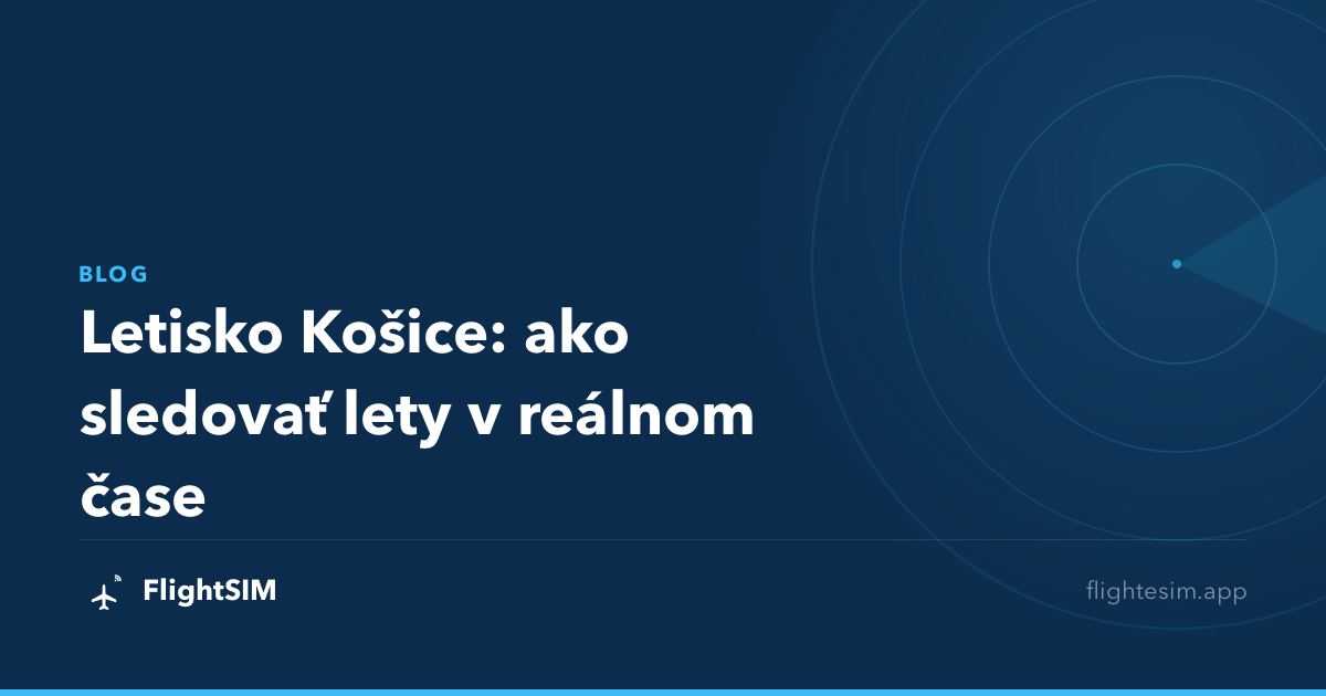 Letisko Košice: ako sledovať lety v reálnom čase