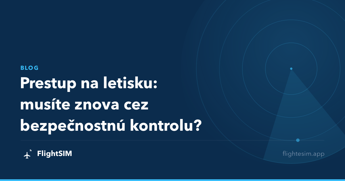 Prestup na letisku: musíte znova cez bezpečnostnú kontrolu?