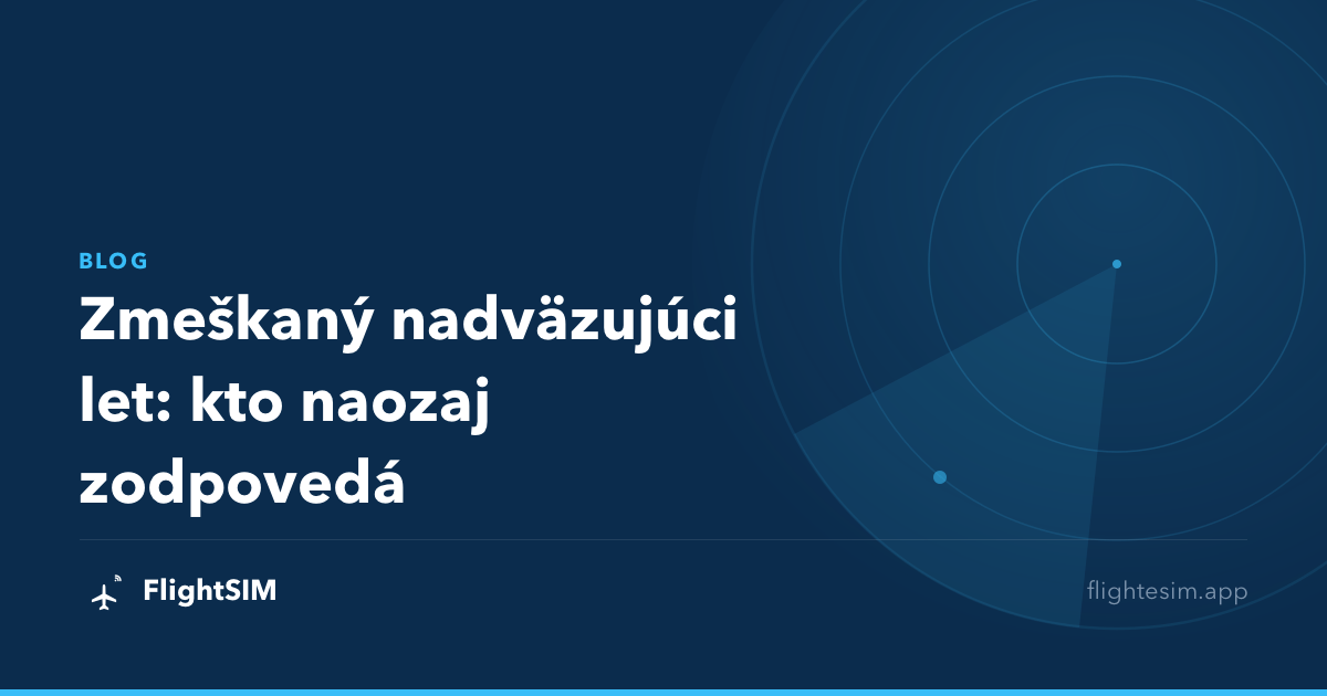 Zmeškaný nadväzujúci let: kto naozaj zodpovedá