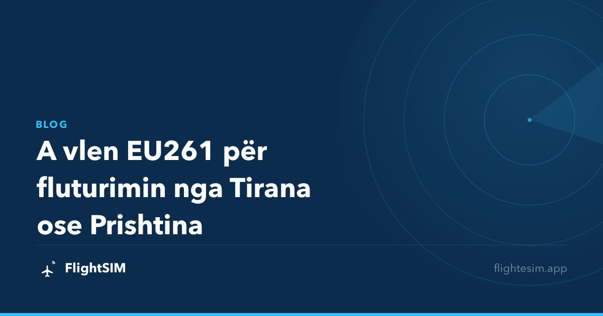 A vlen EU261 për fluturimin nga Tirana ose Prishtina
