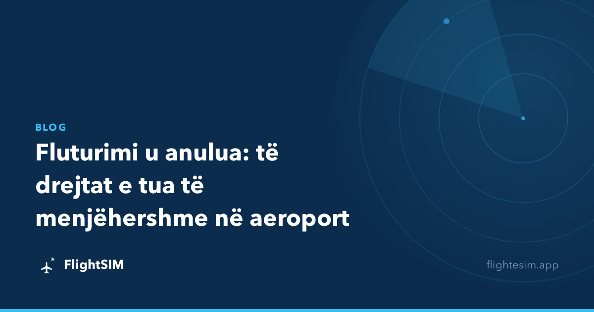 Fluturimi u anulua: të drejtat e tua të menjëhershme në aeroport