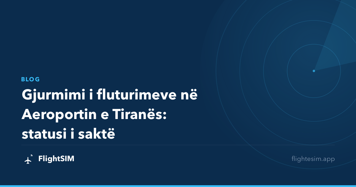 Gjurmimi i fluturimeve në Aeroportin e Tiranës: statusi i saktë