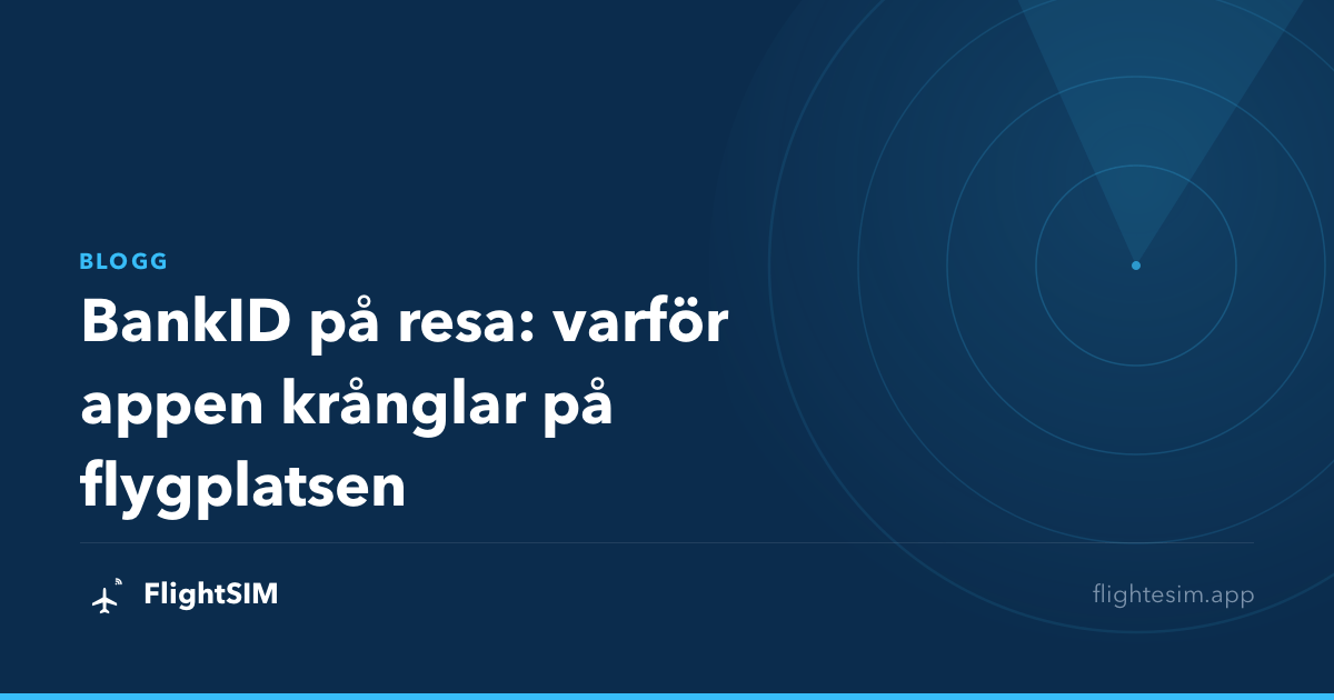 BankID på resa: varför appen krånglar på flygplatsen