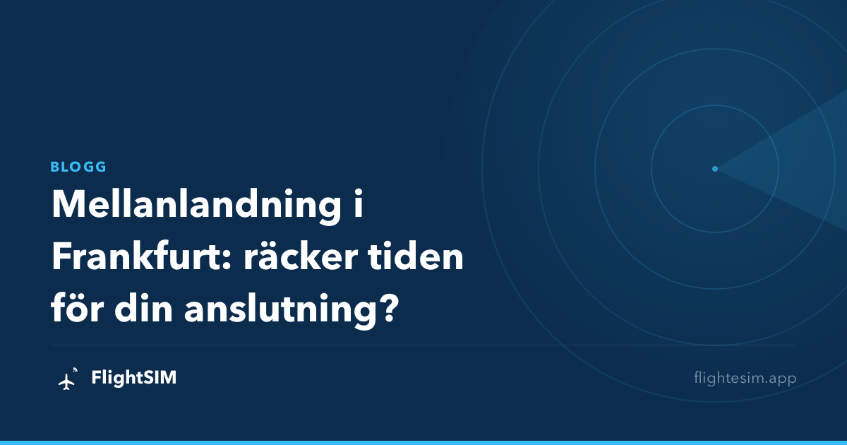 Mellanlandning i Frankfurt: räcker tiden för din anslutning?