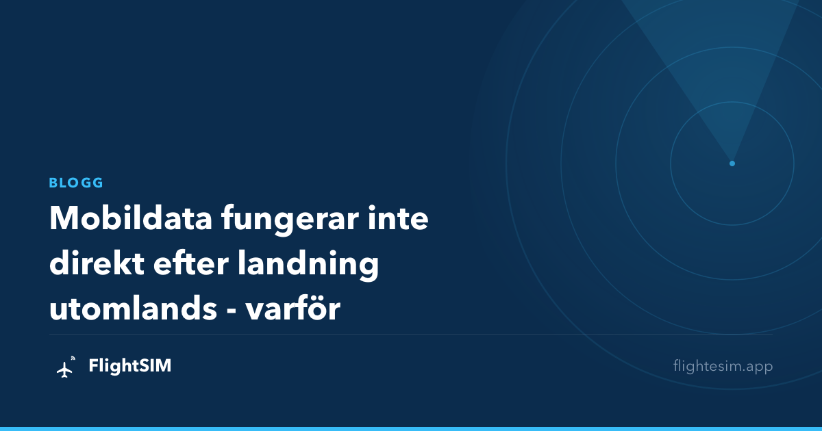 Mobildata fungerar inte direkt efter landning utomlands - varför