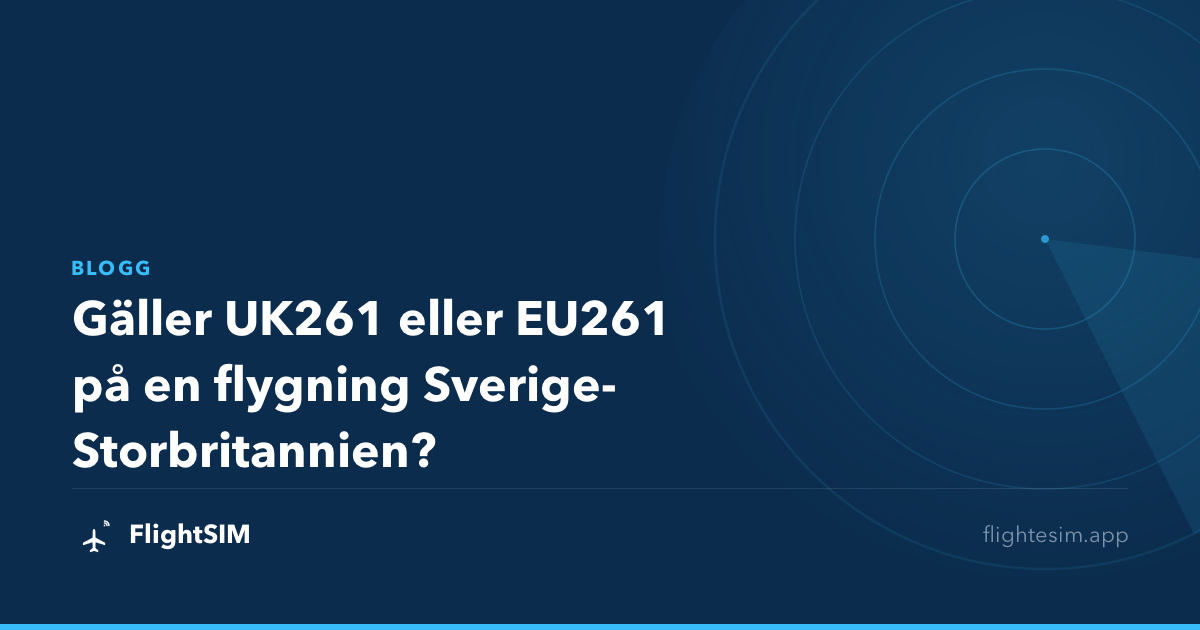 Gäller UK261 eller EU261 på en flygning Sverige-Storbritannien?