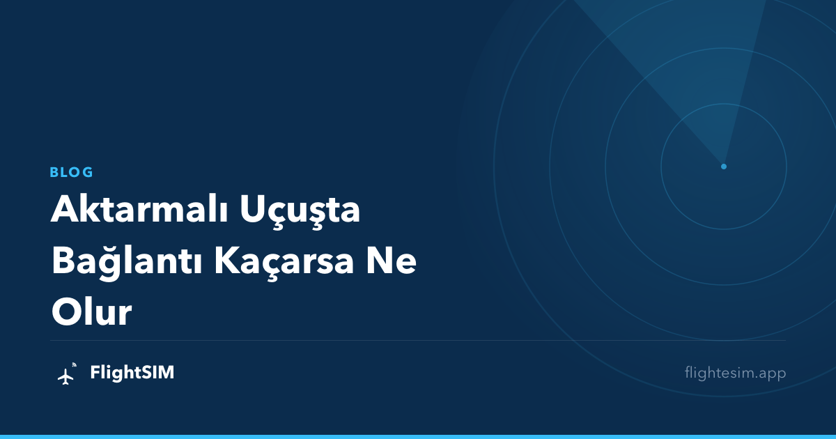 Aktarmalı Uçuşta Bağlantı Kaçarsa Ne Olur