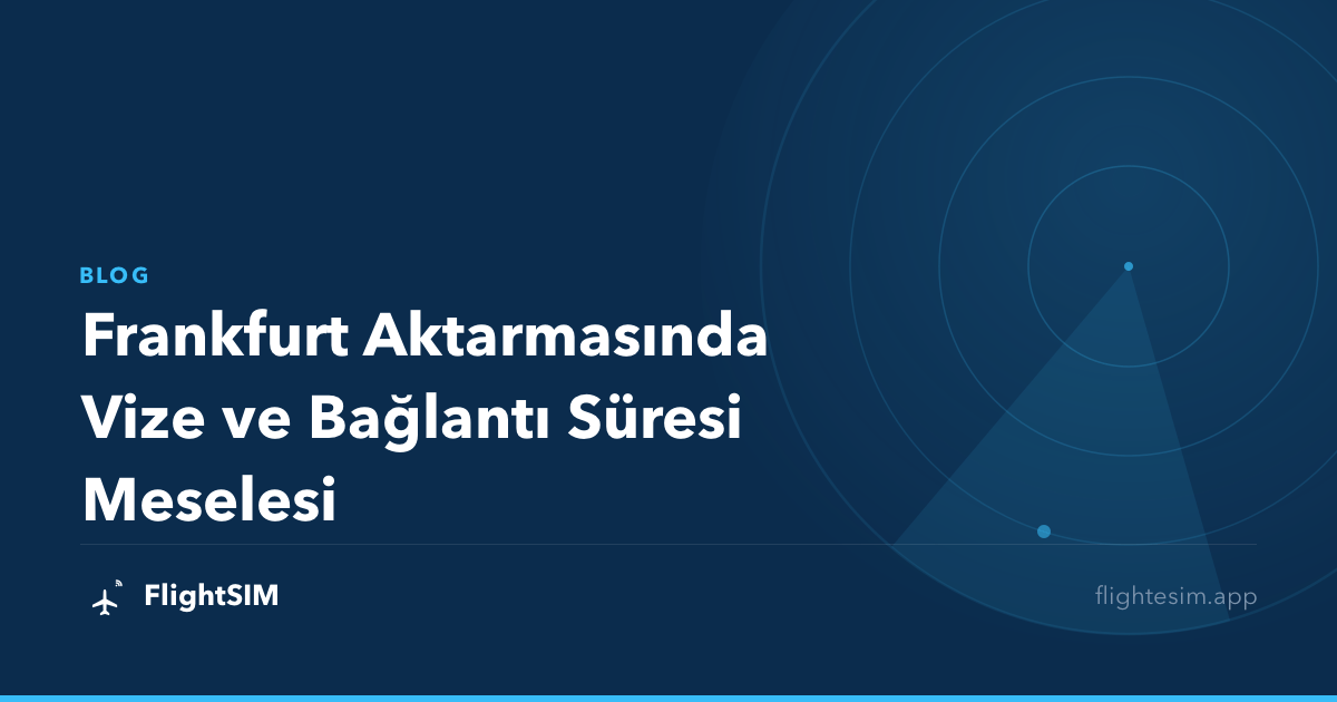 Frankfurt Aktarmasında Vize ve Bağlantı Süresi Meselesi