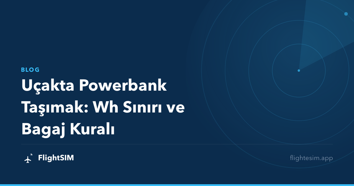 Uçakta Powerbank Taşımak: Wh Sınırı ve Bagaj Kuralı