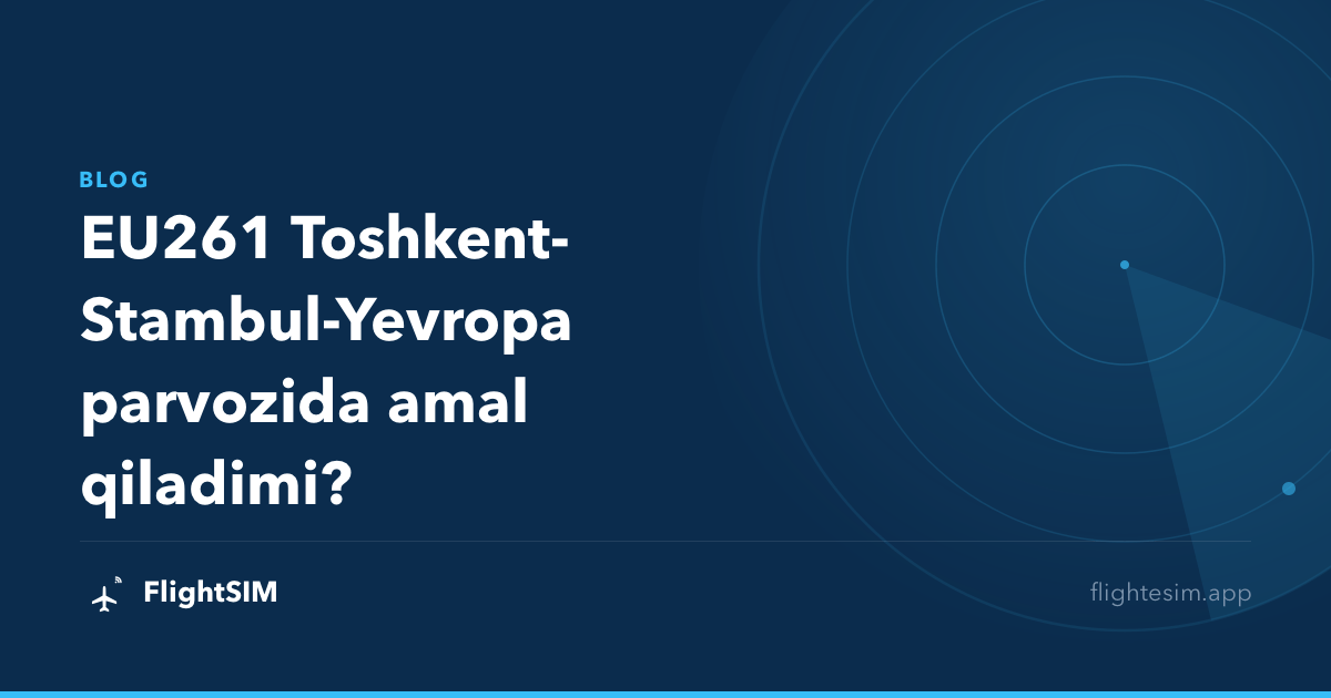 EU261 Toshkent-Stambul-Yevropa parvozida amal qiladimi?